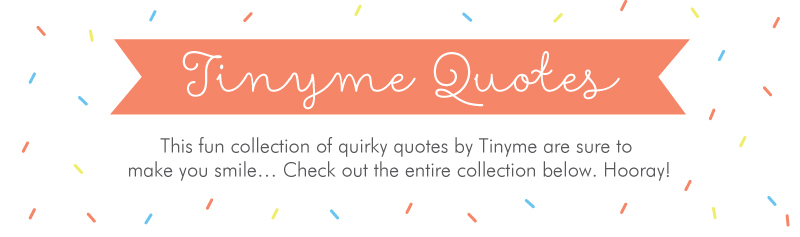 Tinyme Quotes