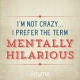 Quote_99_Mentally_Hilarious